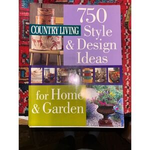 Country Living 750 Style & Design Ideas for Home & Garden Hardcover 2003 Book